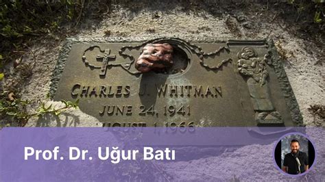 C­h­a­r­l­e­s­ ­W­h­i­t­m­a­n­ ­V­a­k­a­s­ı­,­ ­K­a­t­i­l­ ­B­e­y­i­n­,­ ­K­a­t­i­l­ ­T­ü­m­ö­r­ ­y­a­ ­d­a­ ­İ­k­i­r­c­i­k­l­i­ ­H­a­y­a­t­!­